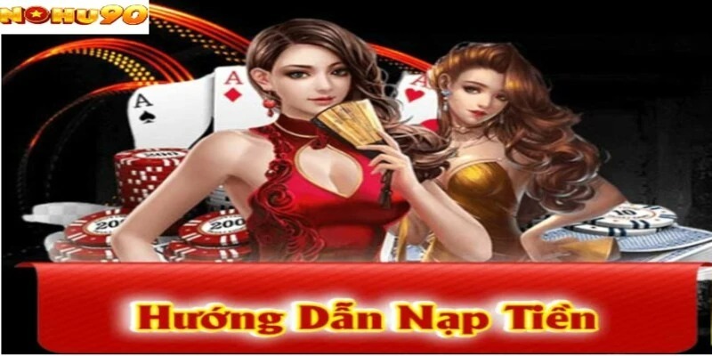 Hướng dẫn nạp tiền Nohu90 thông qua ngân hàng trực tuyến