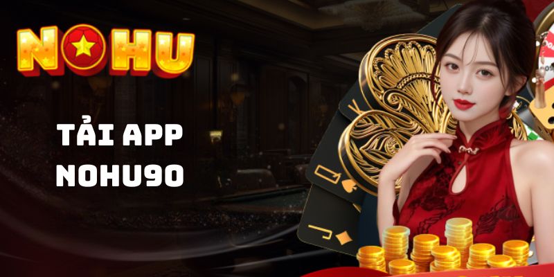 Tải App NOHU90