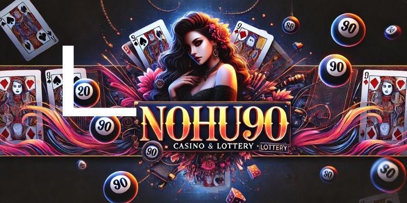 Casino NOHU90 trực tuyến tổng hợp các tựa game cực hay